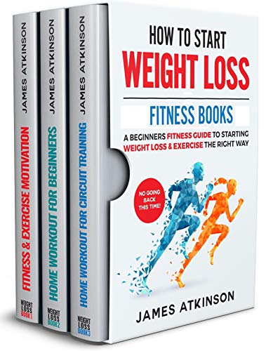 HOW TO START WEIGHT LOSS FITNESS BOOKS: A Beginners Fitness Guide To Starting Weight Loss & Exercise The Right Way. NO GOING BACK THIS TIME! - Kindle edition by Atkinson, James. Health,