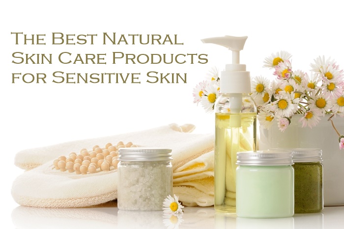 Best Natural Skin Care Products for Sensitive Skin